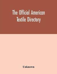 Kirjan kansi "The Official American textile directory; containing reports of all the textile manufacturing establishments in the United States and Canada, together with the yarn trade index and lists of Concerns in lines of Business selling to or buying from Textile Mills 1"
