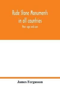 Rude stone monuments in all countries; their age and uses