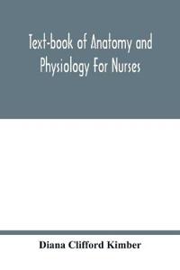 Text-book of anatomy and physiology for nurses