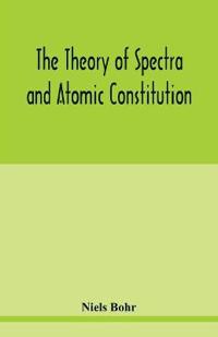 Bokomslag för "The Theory of Spectra and Atomic Constitution"