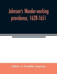 Johnson's Wonder-working providence, 1628-1651