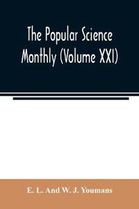 The Popular science monthly (Volume XXI)