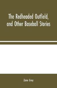 The Redheaded Outfield, and Other Baseball Stories