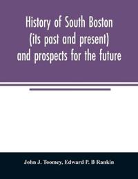 History of South Boston (its past and present) and prospects for the future