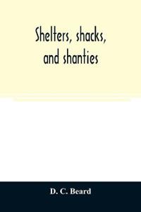 Shelters, shacks, and shanties