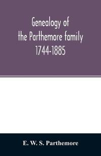 Genealogy of the Parthemore family. 1744-1885
