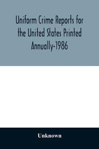 Uniform Crime Reports for the United States Printed Annually-1986