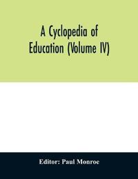 A cyclopedia of education (Volume IV)