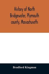History of North Bridgewater, Plymouth county, Massachusetts