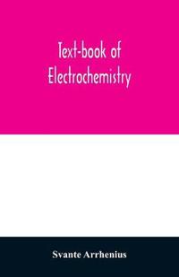 Text-book of electrochemistry