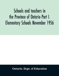 Schools and teachers in the Province of Ontario Part I. Elementary Schools November 1956