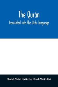 The Qurán. Translated into the Urdu language