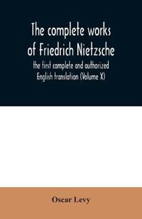 The complete works of Friedrich Nietzsche