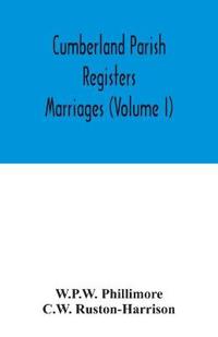 Cumberland parish registers. Marriages (Volume I)