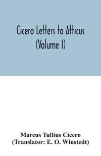 Cicero Letters to Atticus (Volume I)