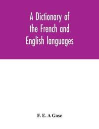 A dictionary of the French and English languages. With supplement containing nearly four thousand new words and meanings