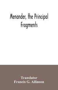 Menander, the principal fragments