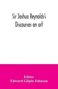 Sir Joshua Reynolds's discourses on art