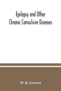 Epilepsy and other chronic convulsive diseases