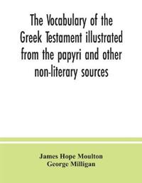 The vocabulary of the Greek Testament illustrated from the papyri and other non-literary sources