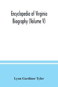 Encyclopedia of Virginia biography (Volume V)