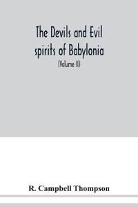 The devils and evil spirits of Babylonia