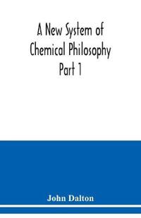 A New System of Chemical Philosophy Part 1
