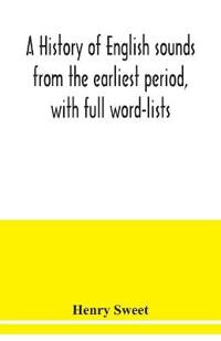 A history of English sounds from the earliest period, with full word-lists