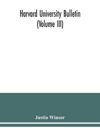 Harvard University Bulletin (Volume III)