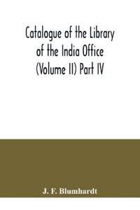 Catalogue of the Library of the India Office (Volume II) Part IV.; Bengali, Oriya, and Assamese Books