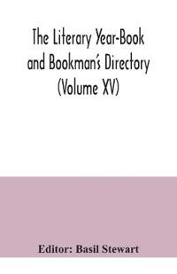 The Literary Year-Book and Bookman's Directory (Volume XV)