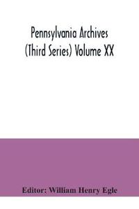 Pennsylvania archives (Third Series) Volume XX
