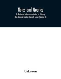 Bokomslag för "Notes and queries; A Medium of Intercommunication for Literary Men, General Readers Eleventh Series (Volume III)"