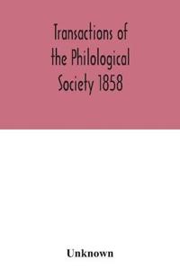 Transactions of the Philological Society 1858