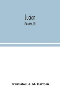 Lucian (Volume IV)