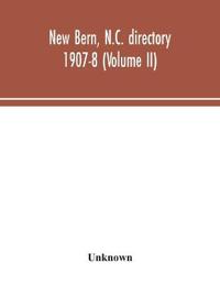New Bern, N.C. directory 1907-8 (Volume II)