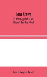 Bokomslag för "Sara Crewe; Or, What Happened at Miss Minchin's Boarding School"