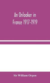 An Onlooker In France 1917-1919