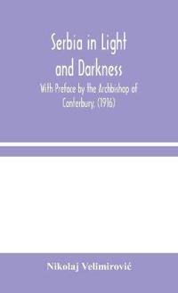 Bokomslag for "Serbia In Light And Darkness"
