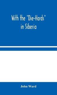 With The "Die-Hards" In Siberia