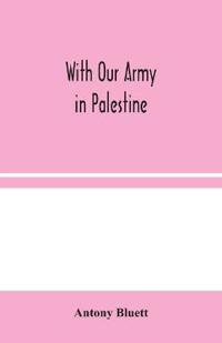 With Our Army In Palestine