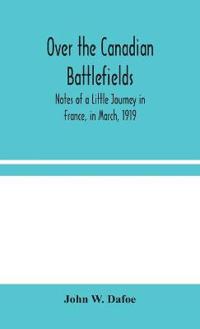 Over The Canadian Battlefields