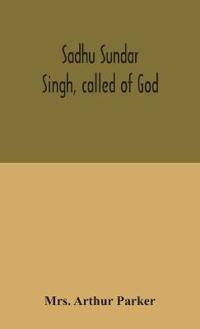 Bokomslag for "Sadhu Sundar Singh, Called of God"