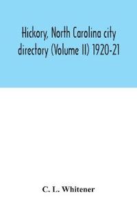 Bokomslag för "Hickory, North Carolina city directory (Volume II) 1920-21"