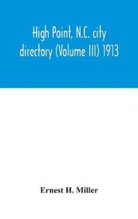 Bokomslag för "High Point, N.C. city directory (Volume III) 1913"