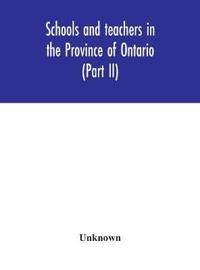 Bokomslag för "Schools and teachers in the Province of Ontario (Part II) Secondary Schools, Teachers' Colleges and Technical Institutes November 1957"