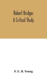 Robert Bridges; A Critical Study