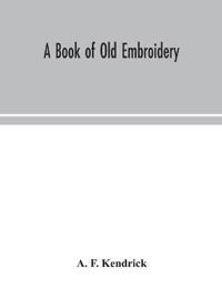A Book Of Old Embroidery
