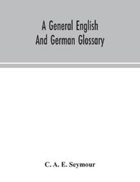 Kirjan kansi "A General English And German Glossary; Or, Collection Of Words, Phrases, Names, Customs, Proverbs, Which Occur In The Works Of English And Scotch Poets, From The Time Of Chaucer To The Present Century"