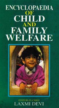 Encyclopaedia of Child and Family Welfare (Policies and Programmes Related To Child Development)